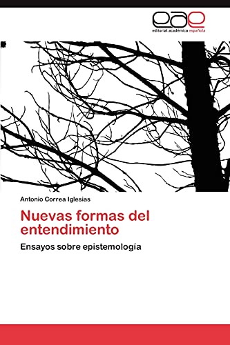 Nuevas formas del entendimiento: Ensayos sobre epistemología
