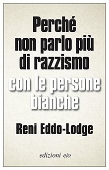 Perch? non parlo pi? di razzismo con le