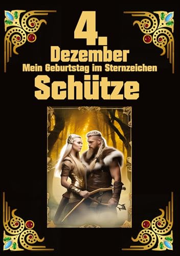 4.Dezember, mein Geburtstag: Geboren im Zeichen des Schützen. Meine Eigenschaften und Charakterzüge, meine Stärken und Schwächen, meine Geburtstagsbegleiter und historische Ereignisse