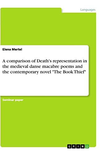A comparison of Death's representation in the medieval danse macabre poems and the contemporary novel The Book Thief