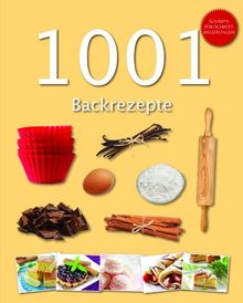 1001 Backrezepte: mit Schritt für Schritt Anleitung