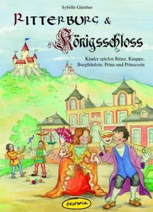 Ritterburg & Königsschloss: Kinder spielen Ritter, Knappe, Burgfräulein, Prinz und Prinzessin