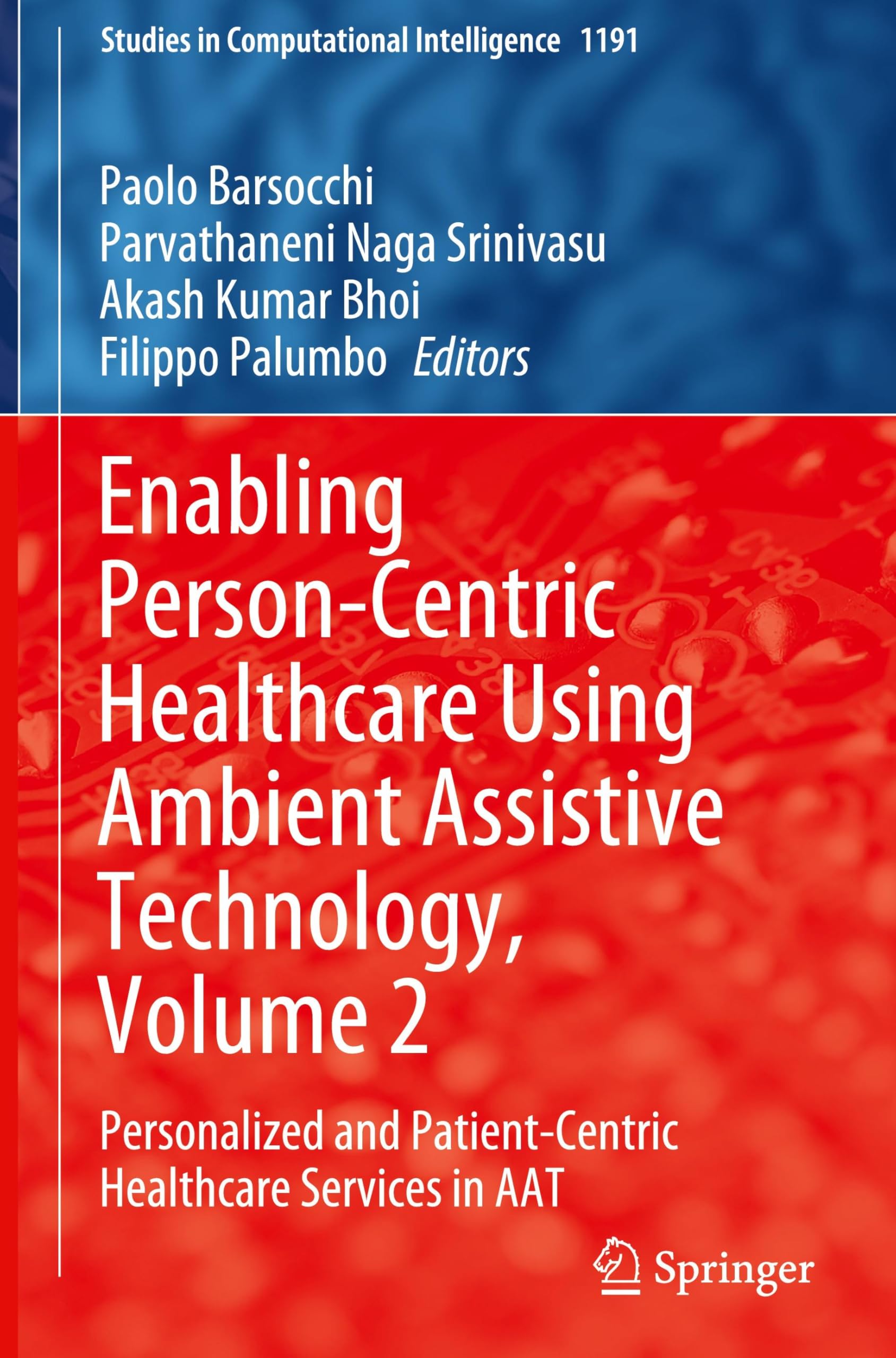 Enabling Person-Centric Healthcare Using Ambient Assistive Technology, Volume 2: Personalized and Patient-Centric Healthcare Services in AAT (Studies in Computational Intelligence, 1191, Band 1191)