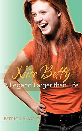 Nice Betty: A Legend Larger Than Life