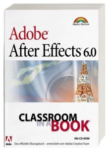 Adobe After Effects 6 0 Classroom In A Book Das Offizielle Trainingsbuch Entwickelt Vom Adobe Creative Team De Adobe Creative Team