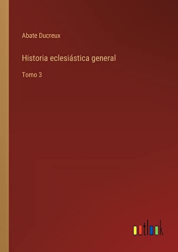 Historia eclesiástica general: Tomo 3