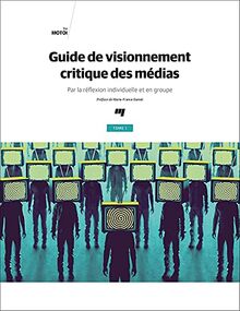 Guide de visionnement critique des médias, tome 1: Par la réflexion individuelle et en groupe