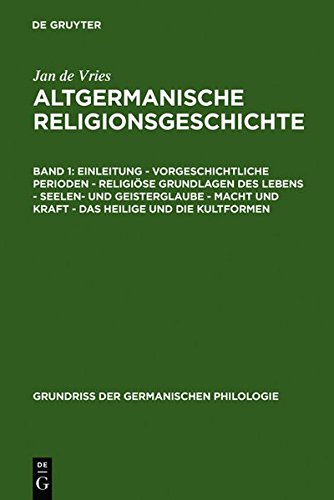 Jan de Vries: Altgermanische Religionsgeschichte: Altgermanische Religionsgeschichte, Bd.1, Einleitung, Vorgeschichtliche Perioden, Religiöse ... Kraft (Grundriß der germanischen Philologie)