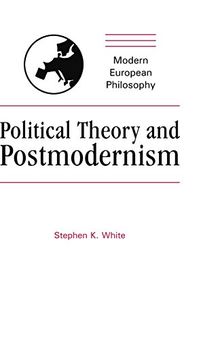 Political Theory and Postmodernism (Modern European Philosophy) von White, Stephen K. | Buch | Zustand gut