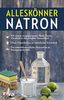 Alleskönner Natron: + mit einem ausgeglichenen Säure-Basen-Haushalt zu dauerhafter Gesundheit + ohne Chemikalien zu natürlicher Schönheit + die umweltfreundliche Alternative zu Reinigungsmitteln