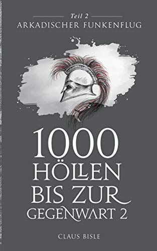 1000 Höllen bis zur Gegenwart: Arkadischer Funkenflug