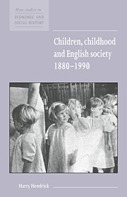 Children, Childhood and English Society, 1880-1990 (New Studies in Economic and Social History)