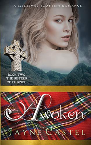 Awoken: A Medieval Scottish Romance (The Sisters of Kilbride, Band 2)