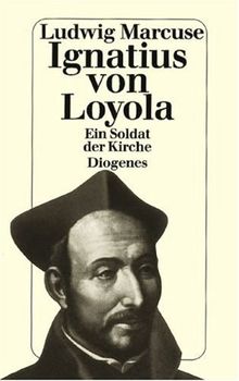 Ignatius von Loyola: Ein Soldat der Kirche