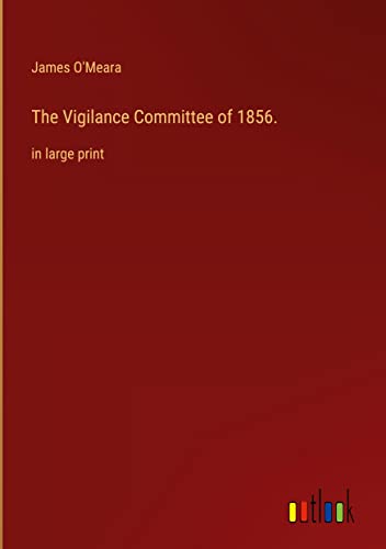 The Vigilance Committee of 1856.: in large print