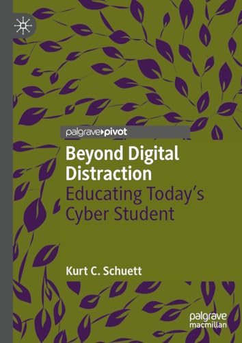 Beyond Digital Distraction: Educating Today's Cyber Student (Digital Education and Learning)