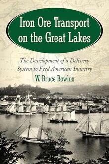 Iron Ore Transport on the Great Lakes: The Development of a Delivery System to Feed American Industry