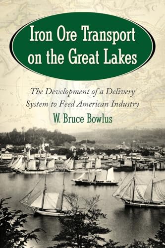 Iron Ore Transport on the Great Lakes: The Development of a Delivery System to Feed American Industry