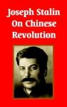 Joseph Stalin On Chinese Revolution