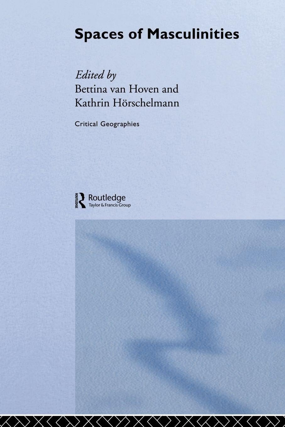 Spaces of Masculinities (Critical Geographies, 20, Band 20)