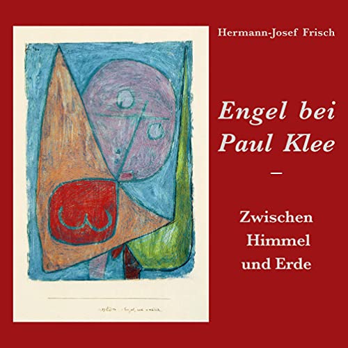 Engel bei Paul Klee: Zwischen Himmel und Erde
