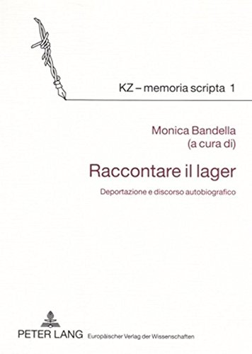 Raccontare il lager: Deportazione e discorso autobiografico (KZ - memoria scripta)
