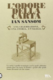 L'odore della carta. Una celebrazione, una storia, una elegia (TEA Varia)