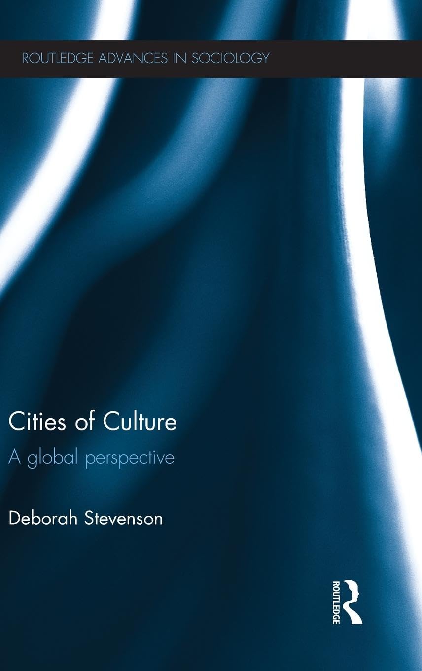 Cities of Culture: A Global Perspective (Routledge Advances in Sociology, 111, Band 111)