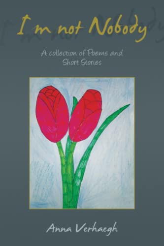 I’m not Nobody: A collection of Poems and Short Stories