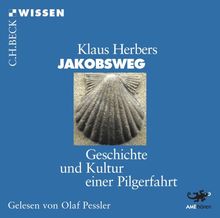 Jakobsweg: Geschichte und Kultur einer Pilgerfahrt