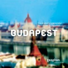 Budapest. Eine akustische Reise zwischen Fischerbastei und Parlament. Reisefeature mit Musik und O-Tönen. 1 CD