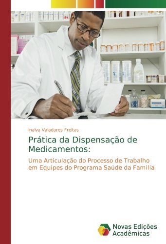Prática da Dispensação de Medicamentos:: Uma Articulação do Processo de Trabalho em Equipes do Programa Saúde da Familia