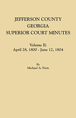 Jefferson County, Georgia, Superior Court Minutes. Volume II: April 28, 1800-June 12, 1804
