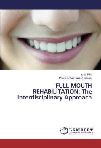 FULL MOUTH REHABILITATION: The Interdisciplinary Approach