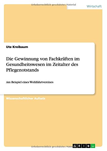 Die Gewinnung von Fachkräften im Gesundheitswesen im Zeitalter des Pflegenotstands: Am Beispiel eines Wohlfahrtvereines