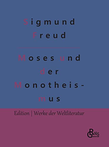 Der Mann Moses und die monotheistische Religion (Edition Werke der Weltliteratur - Hardcover)