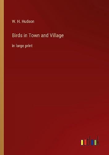 Birds in Town and Village: in large print