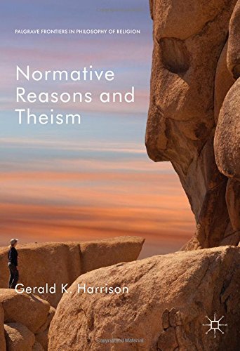Normative Reasons and Theism (Palgrave Frontiers in Philosophy of Religion)