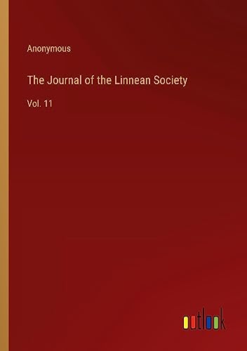 The Journal of the Linnean Society: Vol. 11