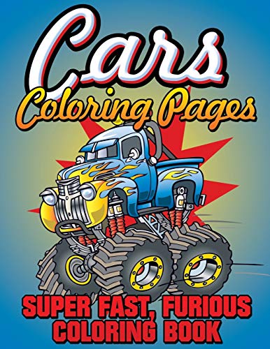 Cars Coloring Pages: Super Fast, Furious Coloring Book
