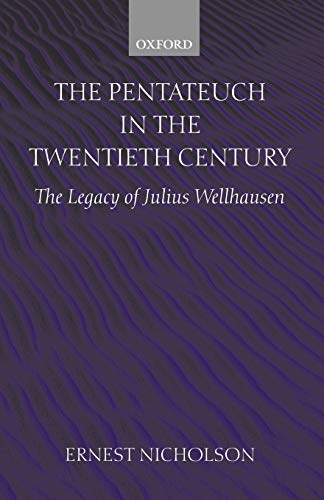 The Pentateuch in the Twentieth Century: The Legacy of Julius Wellhausen