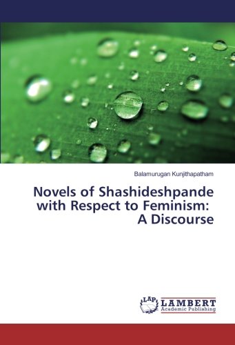 Novels of Shashideshpande with Respect to Feminism: A Discourse