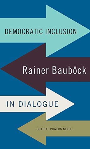 Democratic inclusion: Rainer Baubock in dialogue (Critical Powers)