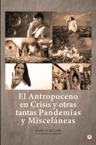 El Antropoceno en Crisis y otras tantas Pandemias y Misceláneas