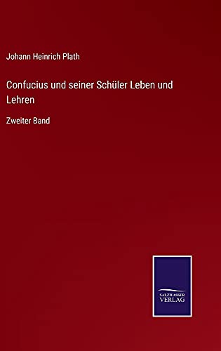Confucius und seiner Schüler Leben und Lehren: Zweiter Band