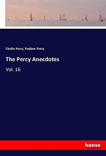 The Percy Anecdotes: Vol. 16