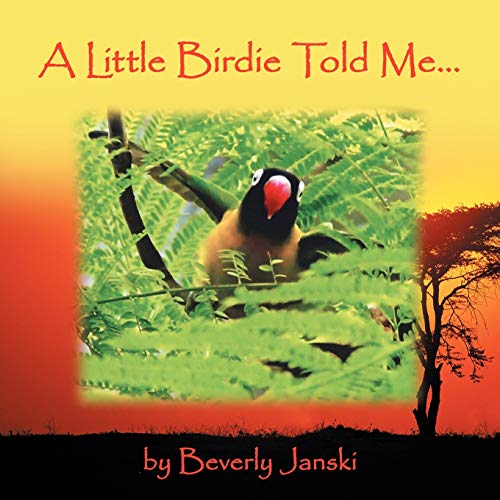 A Little Birdie Told Me . . .