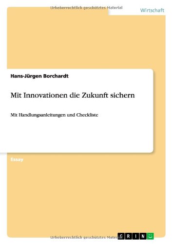 Mit Innovationen die Zukunft sichern: Mit Handlungsanleitungen und Checkliste