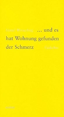 ... und es hat Wohnung gefunden der Schmerz: Gedichte