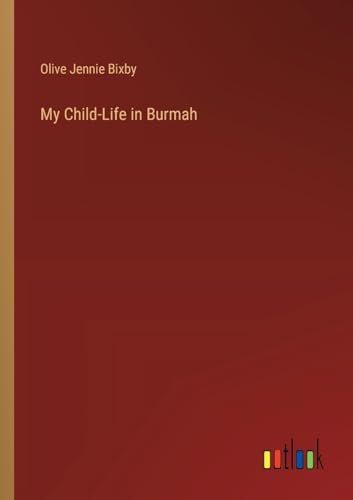 My Child-Life in Burmah